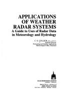 Applications of weather radar systems : a guide to uses of radar data in meteorology and hydrology