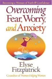 Cover of: Overcoming Fear, Worry, and Anxiety: Becoming A Woman of Faith and Confidence