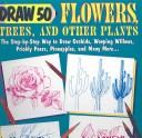 Cover of: Draw Fifty Flowers, Trees and Other Plants