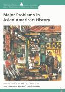Cover of: Major problems in Asian American history by edited by Lon Kurashige, Alice Yang Murray.
