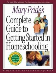 Cover of: Mary Pride's complete guide to getting started in homeschooling