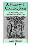 A History of Contraception by Angus McLaren