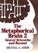 The metaphorical brain 2 : neural networks and beyond