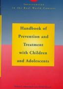 Handbook of prevention and treatment with children and adolescents : intervention in the real world context