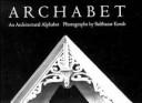 Archabet : an architectural alphabet : photographs