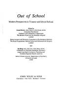 Out of school : modern perspectives in truancy and school refusal