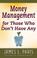 Cover of: Money Management for Those Who Don't Have Any
