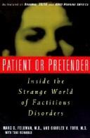 Patient or pretender : the strange world of factitious disorders