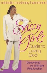 Cover of: A sassy girl's guide to loving God by Michelle McKinney Hammond