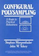 Cover of: Configural polysampling: a route to practical robustness
