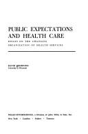 Cover of: Public expectations and health care: essays on the changing organization of health services.