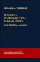 Planning  Pharmaceutical Clinical Trials by William M. Wooding