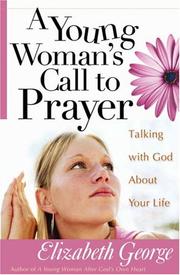 Cover of: A Young Woman's Call to Prayer: Talking with God About Your Life (George, Elizabeth (Insp))
