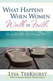 Cover of: What Happens When Women Walk in Faith: Trusting God Takes You to Amazing Places