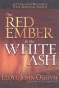Cover of: The Red Ember in the White Ash: Letting God Reignite Your Spiritual Passion