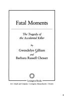 Cover of: Fatal Moments: The Tragedy of the Accidental Killer
