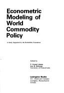 Econometric modeling of world commodity policy : a study supported by the Rockefeller Foundation