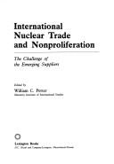 Cover of: International nuclear trade and nonproliferation: the challenge of the emerging suppliers