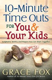 Cover of: 10-Minute Time Outs for You and Your Kids by Grace Fox