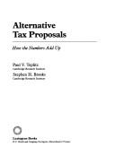 Cover of: Alternative tax proposals: how the numbers add up