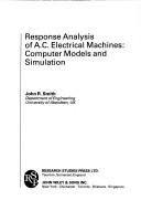 Cover of: Response Analysis of A.C. Electrical Machines: Computer Models and Simulation (Electronic and Electrical Engineerin Research Studies Electronic Circuits and Systems Series)