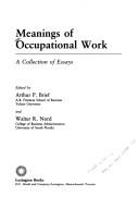 Meanings of occupational work by Arthur P. Brief, Walter R. Nord