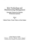 New technology and manufacturing management : strategic choices for flexible production systems