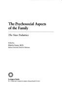 Cover of: The Psychosocial aspects of the family: the new pediatrics