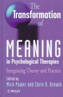 Cover of: The Transformation of Meaning in Psychological Therapies |