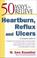 Cover of: 50 Ways to Relieve Heartburn, Reflux and Ulcers