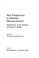 Cover of: New perspectives in monetary macroeconomics: explorations in the tradition of Hyman P. Minsky