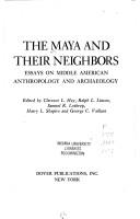 The Maya and their neighbors by Ralph Linton, Samuel K. Lothrop, Harry L. Shapiro, George C. Vaillant