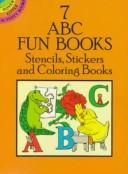 Cover of: 7 ABC Fun Books: Stencils, Stickers and Coloring Books