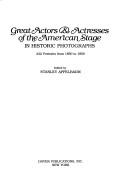 Great actors and actresses of the American stage in historic photographs : 332 portraits from 1850 to 1950