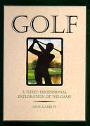 Cover of: Golf: a three-dimensional exploration of the game