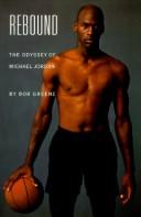 Cover of: Rebound: the odyssey of Michael Jordan
