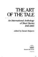 Cover of: The Art of the Tale: An International Anthology of Short Stories 1945-1985