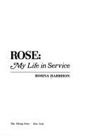 Cover of: Rose: My Life In Service