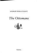 The Ottomans by Andrew Wheatcroft