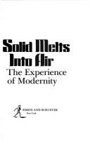 Cover of: All that is solid melts into air: the experience of modernity
