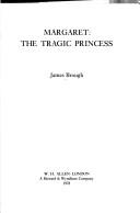 Margaret, the tragic princess by James Brough