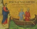 Cover of: Jesus of Nazareth: a life of Christ through pictures ; illustrated with paintings from the National Gallery of Art, Washington, D.C.