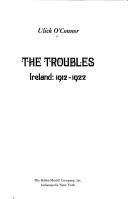Cover of: The troubles: Ireland, 1912-1922