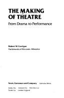 Cover of: The Making of Theatre: From Drama to Performance