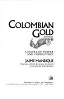 Cover of: Colombian gold: a novel of power and corruption