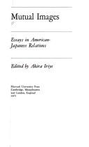 Mutual images : essays in American-Japanese relations