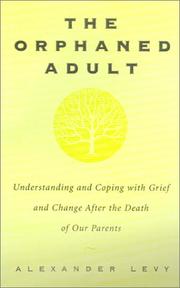 Cover of: The Orphaned Adult: Understanding and Coping with Grief and Change After the Death of Our Parents