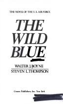 Cover of: The Wild Blue: The Novel of the U.S. Air Force
