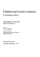 Cover of: Children and Youth in America: A Documentary History, Volume III, 1933-1973: Vol. 1 Parts 1-4; Vol. 2 Parts 5-7 (Children and Youth in America)