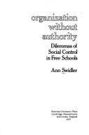 Cover of: Organization without authority: dilemmas of social control in free schools